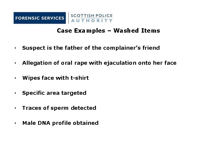 Case Examples – Washed Items • Suspect is the father of the complainer’s friend Case Examples – Washed Items • Suspect is the father of the complainer’s friend