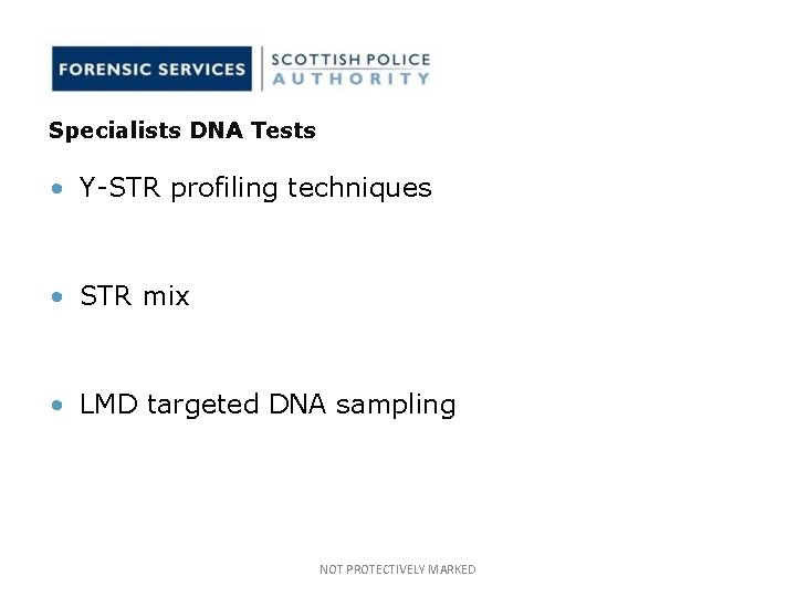 Specialists DNA Tests • Y-STR profiling techniques • STR mix • LMD targeted DNA Specialists DNA Tests • Y-STR profiling techniques • STR mix • LMD targeted DNA