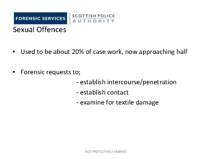 Sexual Offences • Used to be about 20% of case work, now approaching half Sexual Offences • Used to be about 20% of case work, now approaching half