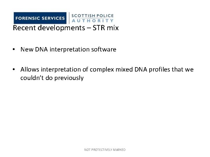 Recent developments – STR mix • New DNA interpretation software • Allows interpretation of Recent developments – STR mix • New DNA interpretation software • Allows interpretation of