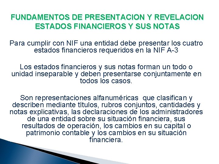 FUNDAMENTOS DE PRESENTACION Y REVELACION ESTADOS FINANCIEROS Y SUS NOTAS Para cumplir con NIF