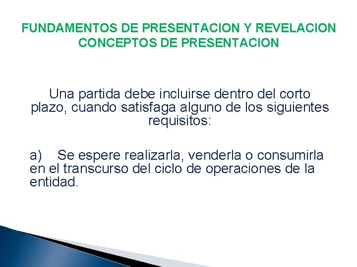 FUNDAMENTOS DE PRESENTACION Y REVELACION CONCEPTOS DE PRESENTACION Una partida debe incluirse dentro del