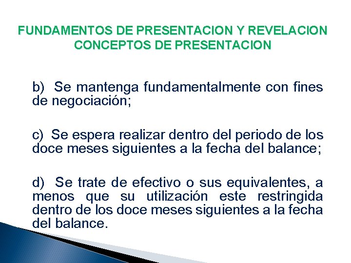 FUNDAMENTOS DE PRESENTACION Y REVELACION CONCEPTOS DE PRESENTACION b) Se mantenga fundamentalmente con fines