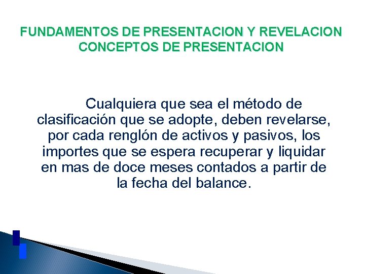 FUNDAMENTOS DE PRESENTACION Y REVELACION CONCEPTOS DE PRESENTACION Cualquiera que sea el método de