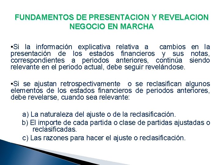 FUNDAMENTOS DE PRESENTACION Y REVELACION NEGOCIO EN MARCHA • Si la información explicativa relativa