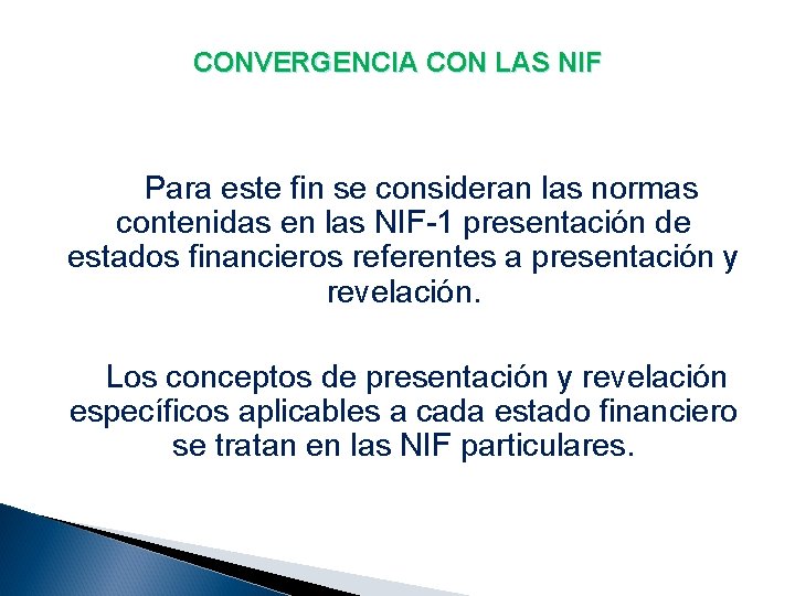 CONVERGENCIA CON LAS NIF Para este fin se consideran las normas contenidas en las