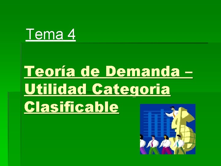 Tema 4 Teoría de Demanda – Utilidad Categoria Clasificable 