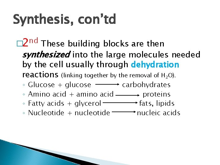 Synthesis, con’td � 2 nd These building blocks are then synthesized into the large