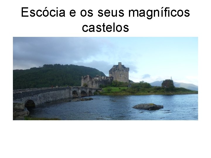 Escócia e os seus magníficos castelos 