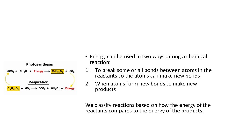 Energy in Chemical Reactions • Energy can be used in two ways during a