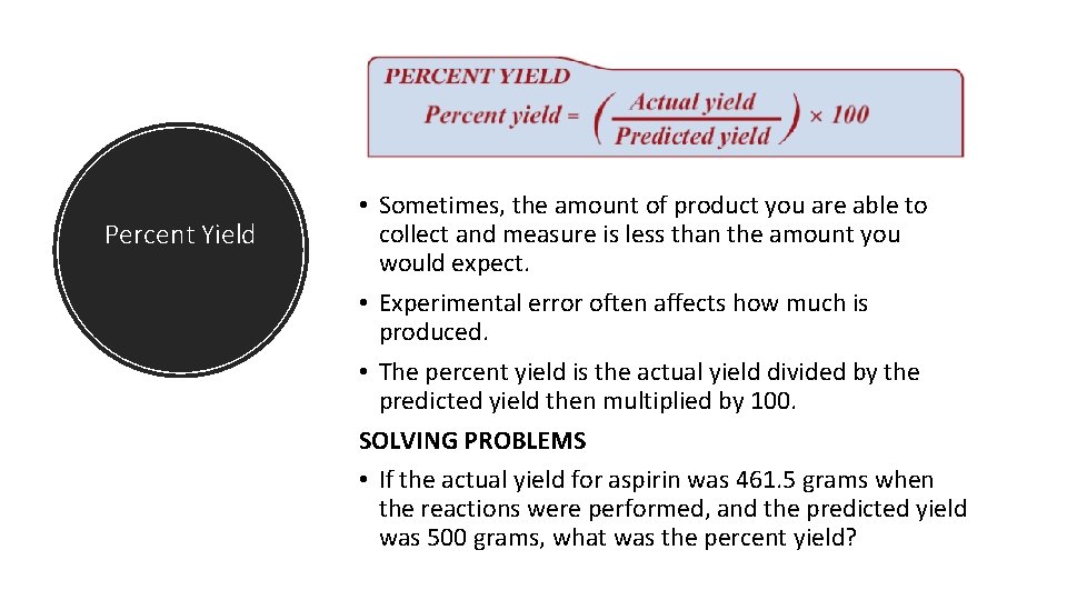 Percent Yield • Sometimes, the amount of product you are able to collect and