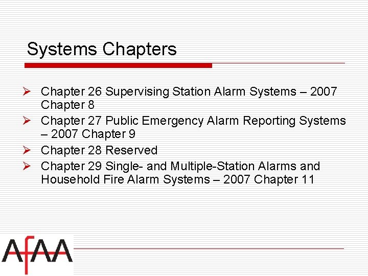 Systems Chapters Ø Chapter 26 Supervising Station Alarm Systems – 2007 Chapter 8 Ø