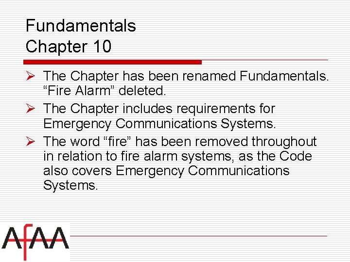 Fundamentals Chapter 10 Ø The Chapter has been renamed Fundamentals. “Fire Alarm” deleted. Ø