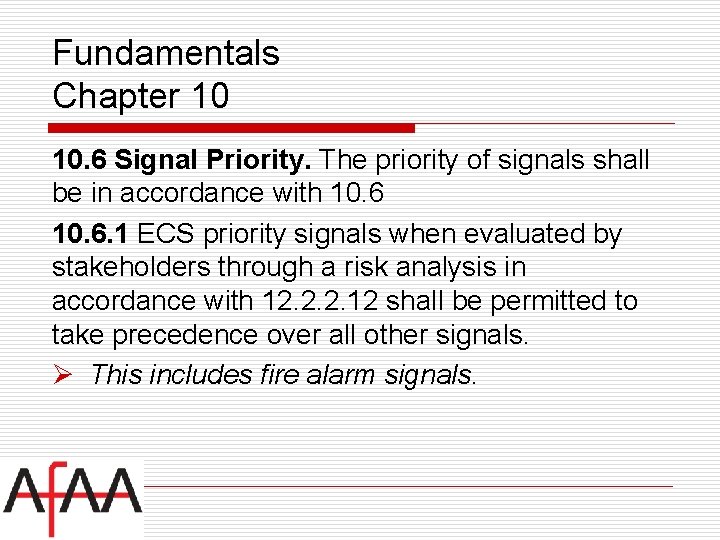 Fundamentals Chapter 10 10. 6 Signal Priority. The priority of signals shall be in