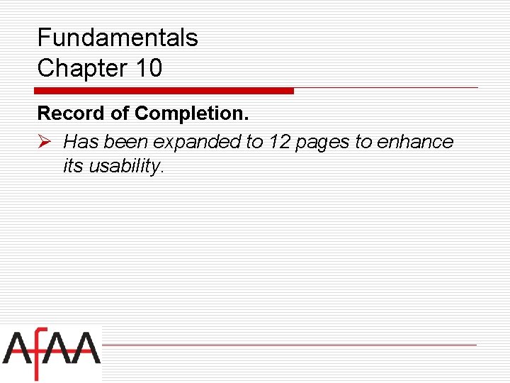 Fundamentals Chapter 10 Record of Completion. Ø Has been expanded to 12 pages to