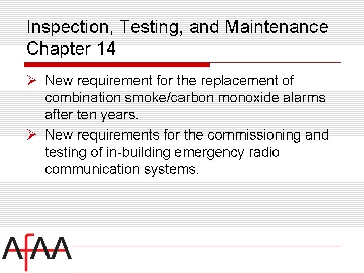 Inspection, Testing, and Maintenance Chapter 14 Ø New requirement for the replacement of combination