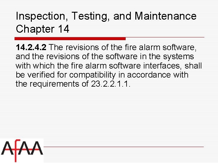 Inspection, Testing, and Maintenance Chapter 14 14. 2 The revisions of the fire alarm