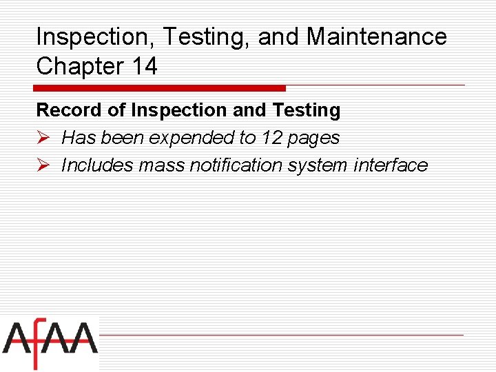 Inspection, Testing, and Maintenance Chapter 14 Record of Inspection and Testing Ø Has been