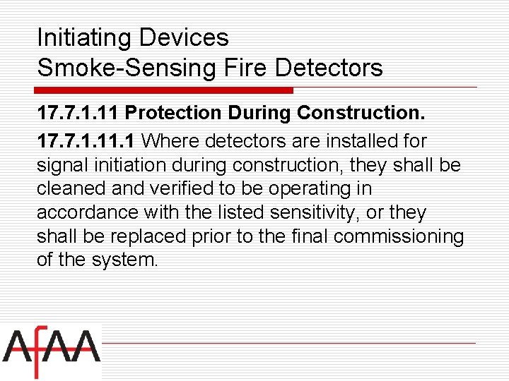 Initiating Devices Smoke-Sensing Fire Detectors 17. 7. 1. 11 Protection During Construction. 17. 7.