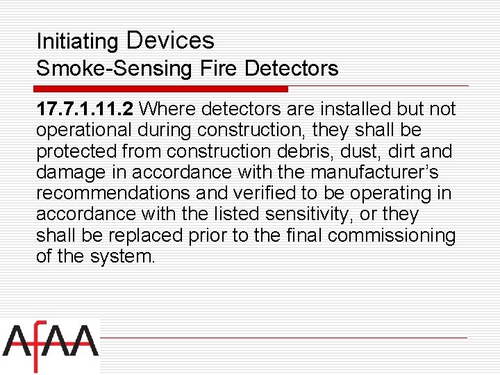 Initiating Devices Smoke-Sensing Fire Detectors 17. 7. 1. 11. 2 Where detectors are installed