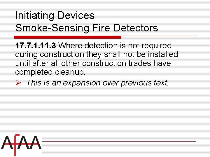 Initiating Devices Smoke-Sensing Fire Detectors 17. 7. 1. 11. 3 Where detection is not