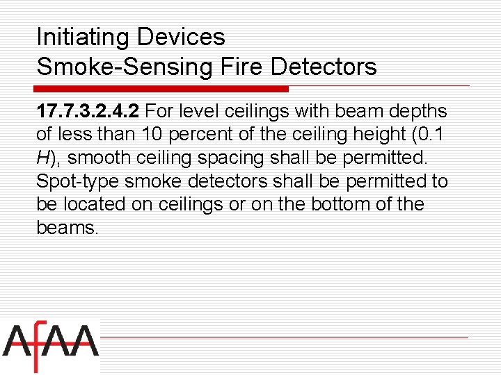 Initiating Devices Smoke-Sensing Fire Detectors 17. 7. 3. 2. 4. 2 For level ceilings