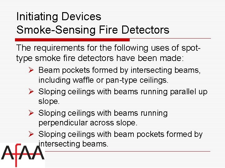 Initiating Devices Smoke-Sensing Fire Detectors The requirements for the following uses of spottype smoke