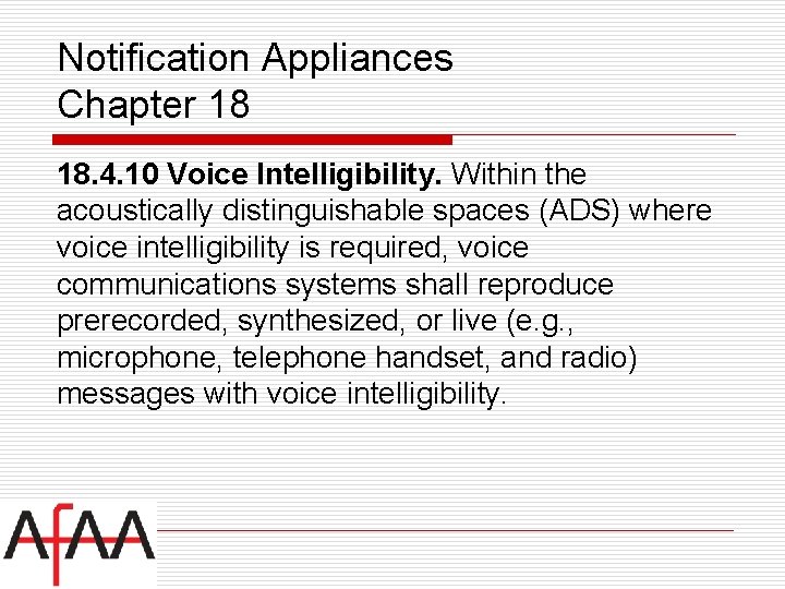 Notification Appliances Chapter 18 18. 4. 10 Voice Intelligibility. Within the acoustically distinguishable spaces