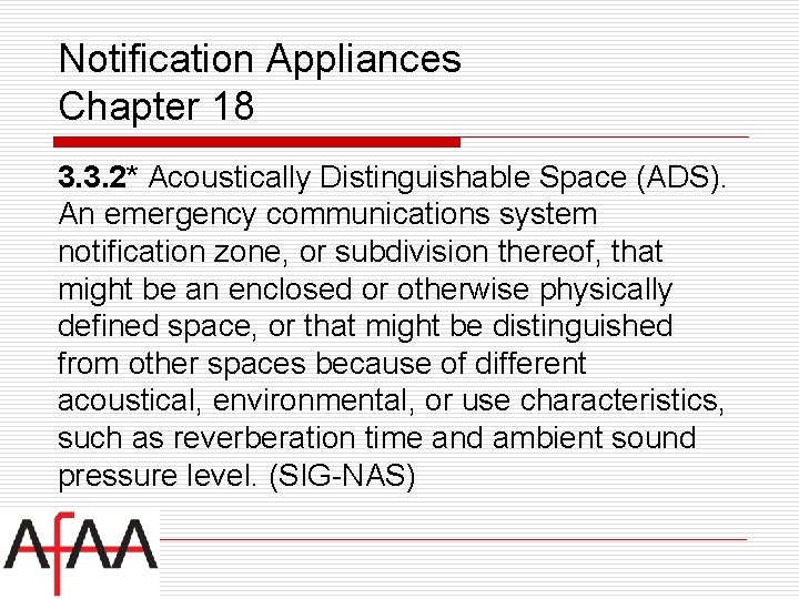 Notification Appliances Chapter 18 3. 3. 2* Acoustically Distinguishable Space (ADS). An emergency communications