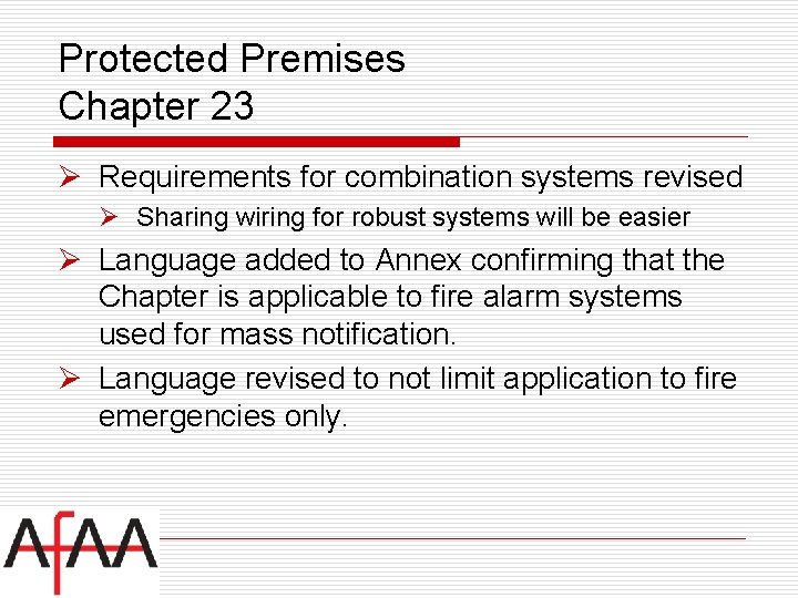 Protected Premises Chapter 23 Ø Requirements for combination systems revised Ø Sharing wiring for