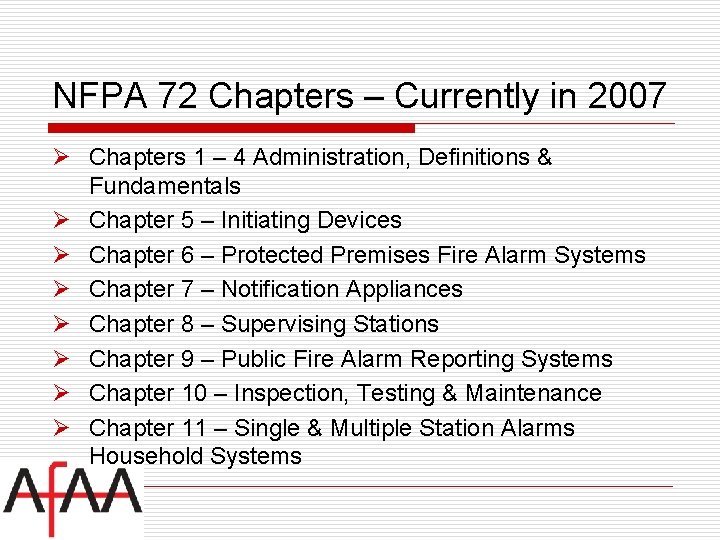 NFPA 72 Chapters – Currently in 2007 Ø Chapters 1 – 4 Administration, Definitions