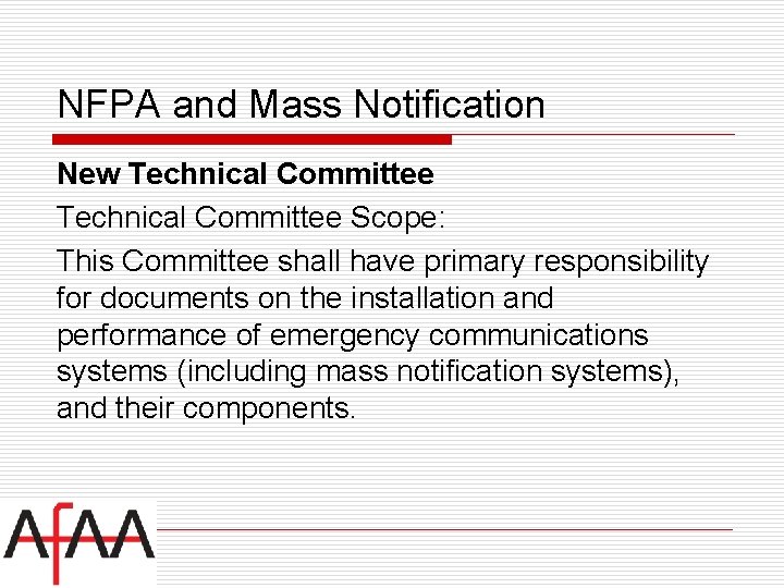 NFPA and Mass Notification New Technical Committee Scope: This Committee shall have primary responsibility