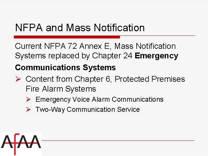 NFPA and Mass Notification Current NFPA 72 Annex E, Mass Notification Systems replaced by