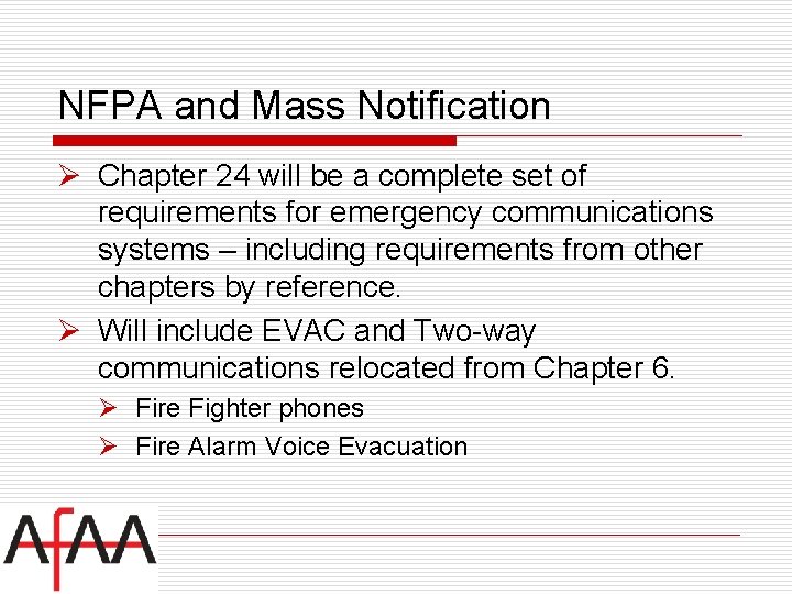 NFPA and Mass Notification Ø Chapter 24 will be a complete set of requirements