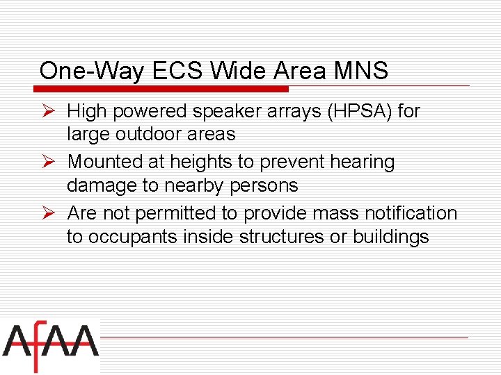 One-Way ECS Wide Area MNS Ø High powered speaker arrays (HPSA) for large outdoor