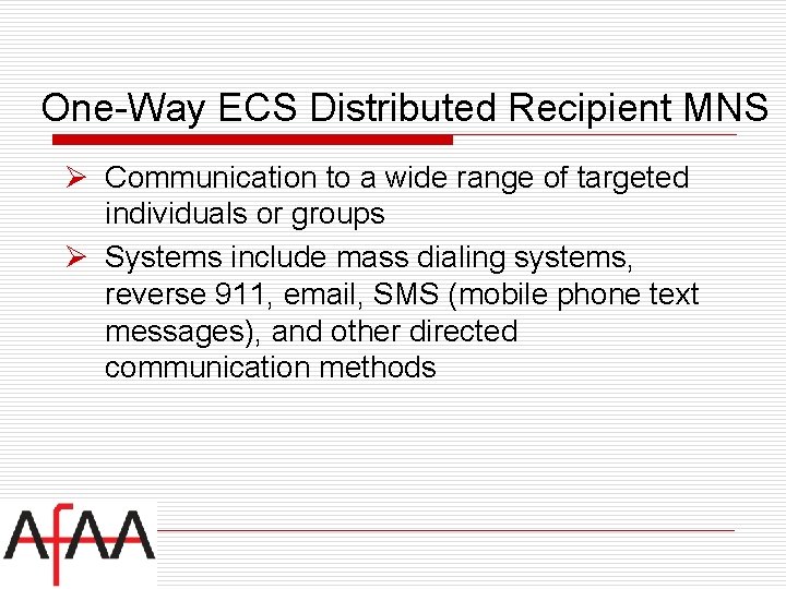 One-Way ECS Distributed Recipient MNS Ø Communication to a wide range of targeted individuals