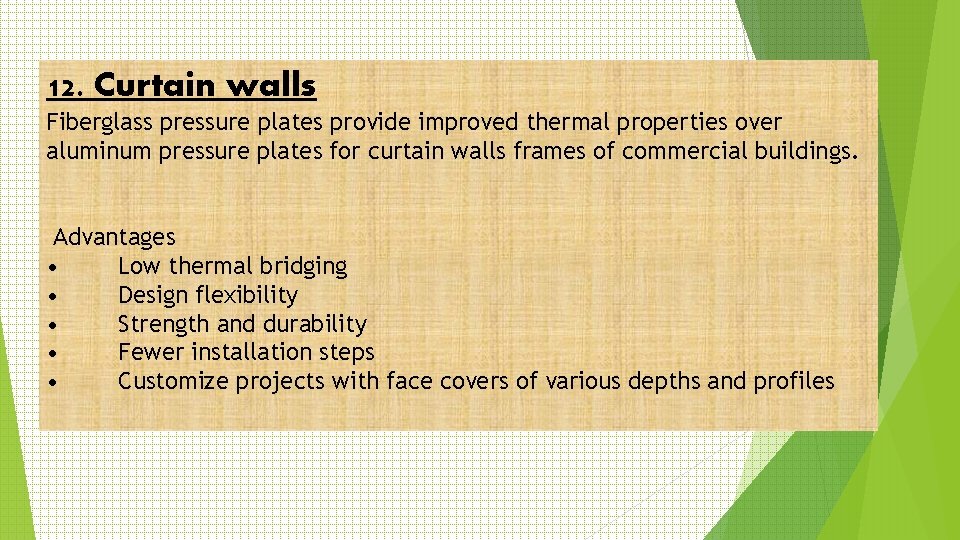 12. Curtain walls Fiberglass pressure plates provide improved thermal properties over aluminum pressure plates 12. Curtain walls Fiberglass pressure plates provide improved thermal properties over aluminum pressure plates