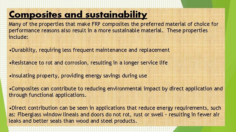 Composites and sustainability Many of the properties that make FRP composites the preferred material