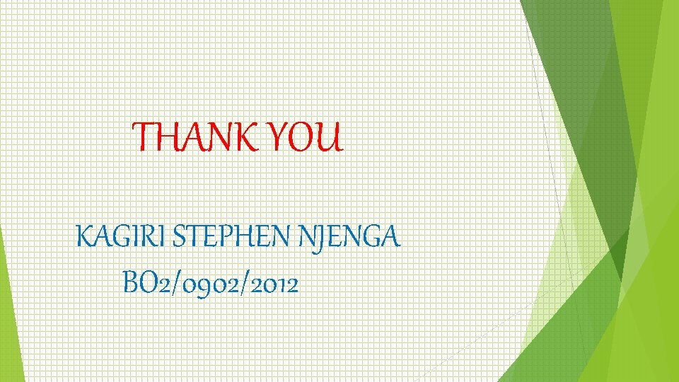 THANK YOU KAGIRI STEPHEN NJENGA BO 2/0902/2012 