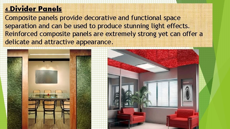 4. Divider Panels Composite panels provide decorative and functional space separation and can be