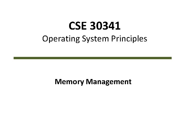 CSE 30341 Operating System Principles Memory Management 