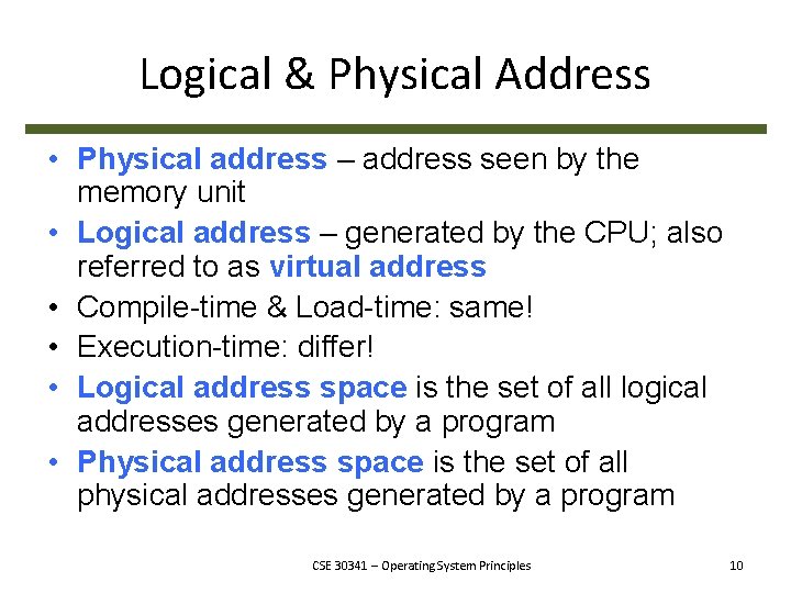 Logical & Physical Address • Physical address – address seen by the memory unit