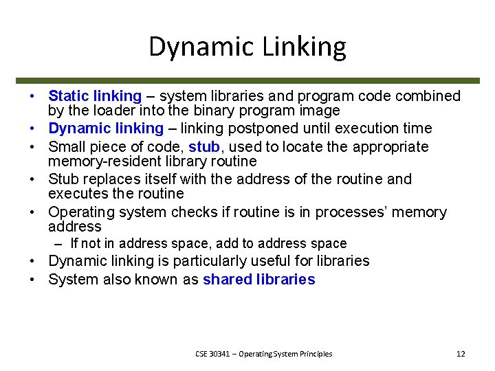 Dynamic Linking • Static linking – system libraries and program code combined by the