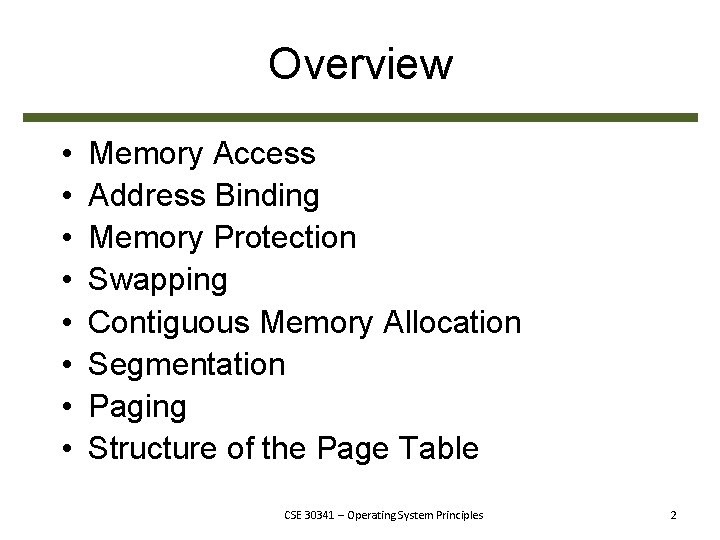 Overview • • Memory Access Address Binding Memory Protection Swapping Contiguous Memory Allocation Segmentation