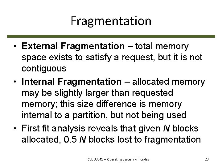 Fragmentation • External Fragmentation – total memory space exists to satisfy a request, but