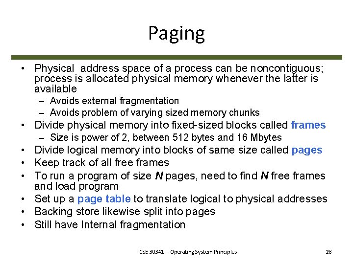 Paging • Physical address space of a process can be noncontiguous; process is allocated