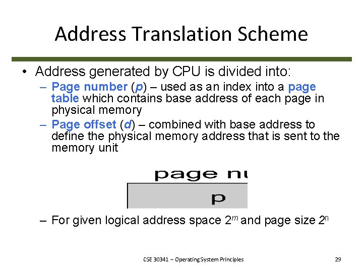 Address Translation Scheme • Address generated by CPU is divided into: – Page number