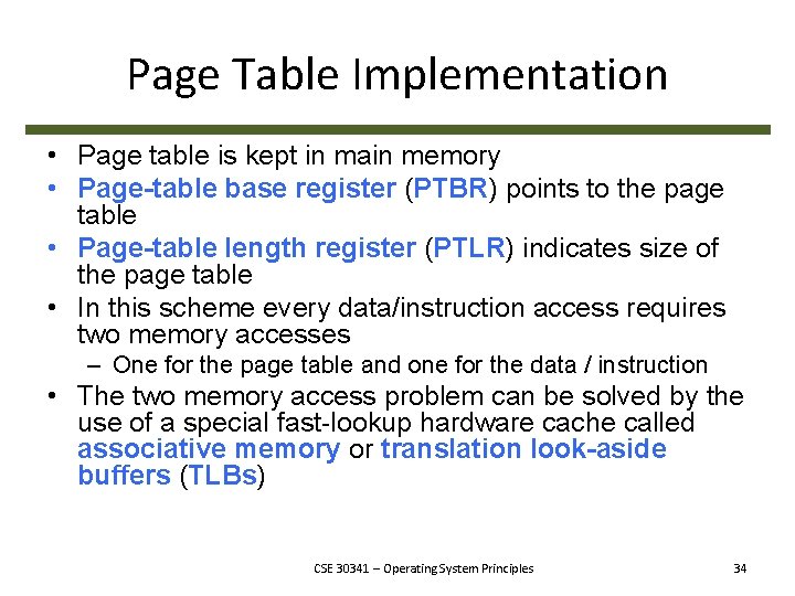 Page Table Implementation • Page table is kept in main memory • Page-table base