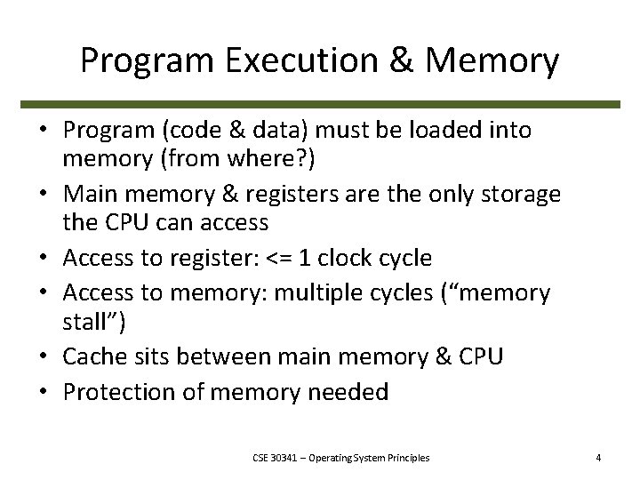 Program Execution & Memory • Program (code & data) must be loaded into memory
