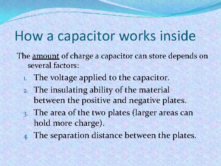 How a capacitor works inside The amount of charge a capacitor can store depends
